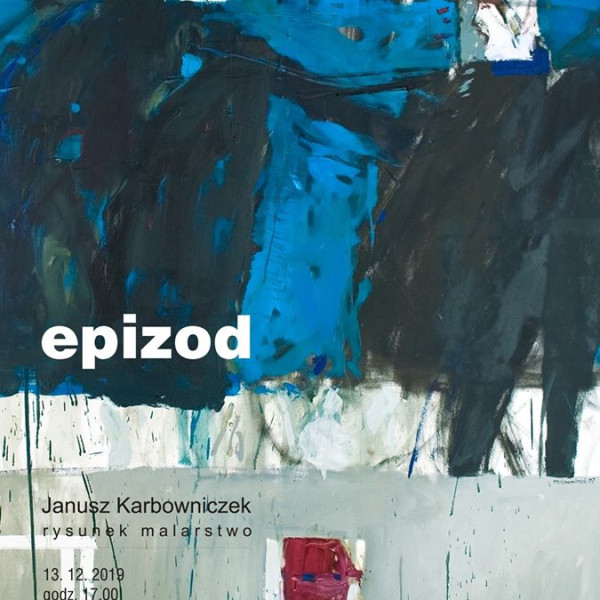 Epizod – Janusz Karbowniczek w Galerii Ateneum