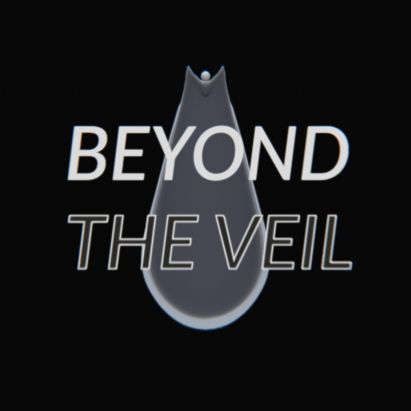 Beyond the Veil – at this time…  