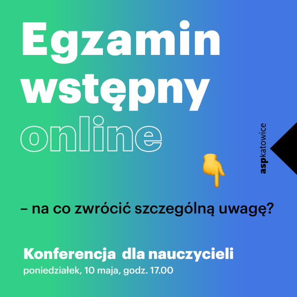 Egzamin wstępny online – na co zwrócić szczególną uwagę? Konferencja dla nauczycieli. 