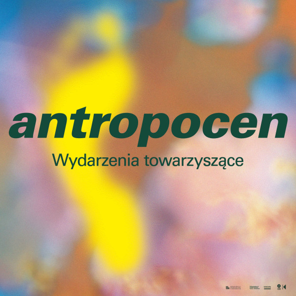 Antropocen: wydarzenia towarzyszące