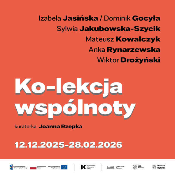 Polecamy wystawę „Ko-lekcja wspólnoty” w Galerii Sztuki Rzeczna w Rybniku!