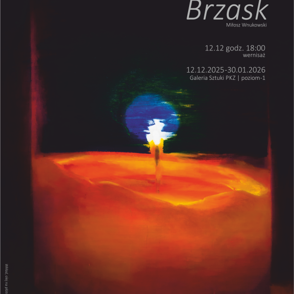“Brzask” wystawa Miłosza Wnukowskiego  w Galerii Sztuki Pałac Kultury Zagłębia