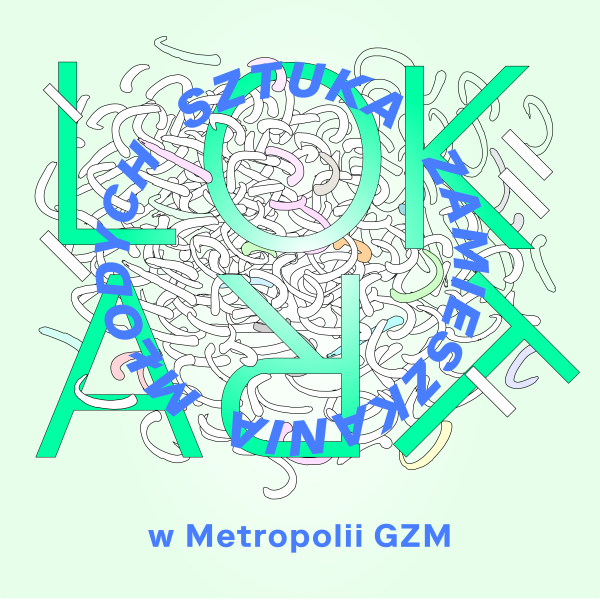 LokART &ndash; sztuka zamieszkania młodych w Metropolii GZM