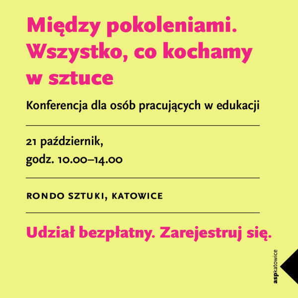 &bdquo;Między pokoleniami. Wszystko, co kochamy w sztuce&rdquo;. Konferencja dla os&oacute;b pracujących w edukacji