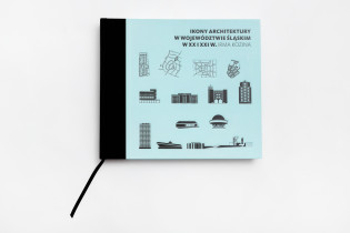 Ikony architektury w województwie śląskim w XX i XXI w.