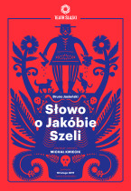 Słowo o Jakóbie Szeli reż. M Kmiecik