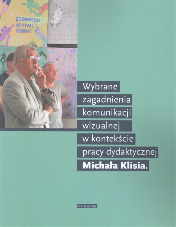 Monografia „Wybrane zagadnienia komunikacji wizualnej w kontekście pracy dydaktycznej Michała Klisia” 